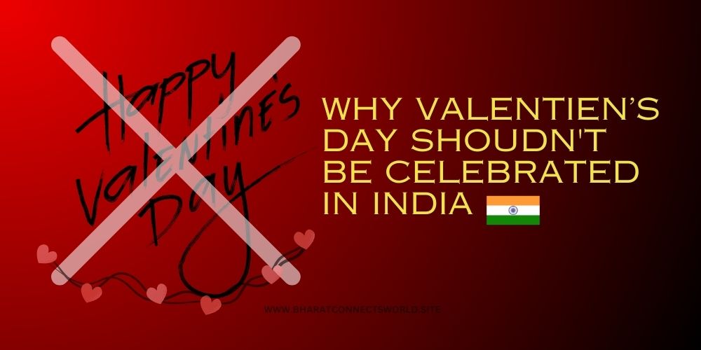 WHY VALENTIEN’S DAY SHOUDN'T BE CELEBRATED IN INDIA